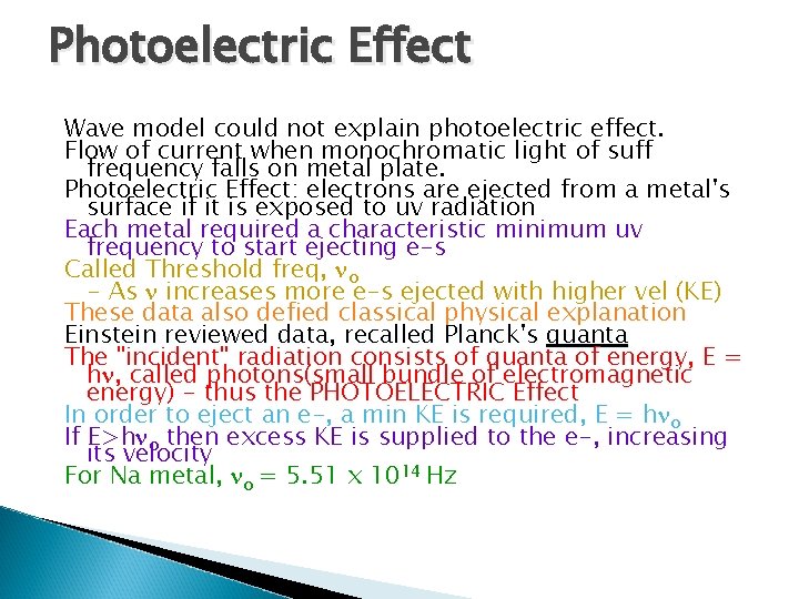 Photoelectric Effect Wave model could not explain photoelectric effect. Flow of current when monochromatic