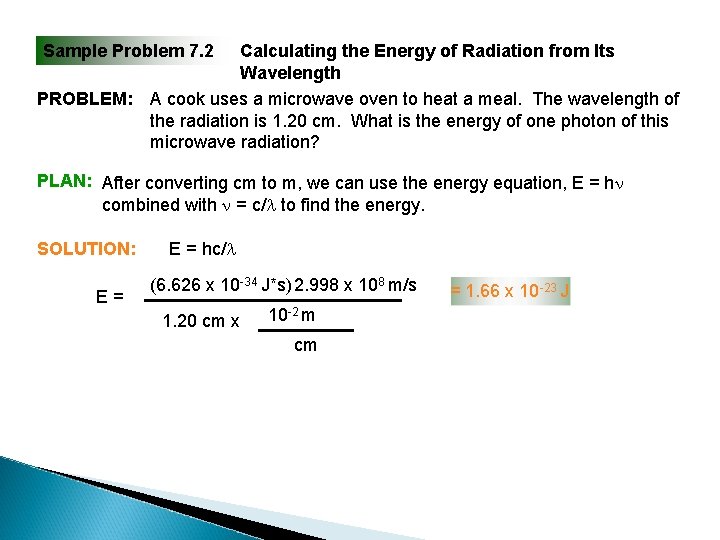 Sample Problem 7. 2 Calculating the Energy of Radiation from Its Wavelength PROBLEM: A