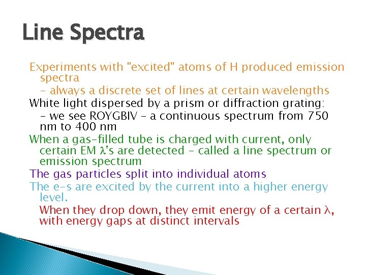Line Spectra Experiments with "excited" atoms of H produced emission spectra - always a
