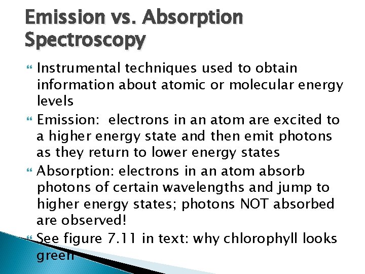 Emission vs. Absorption Spectroscopy Instrumental techniques used to obtain information about atomic or molecular