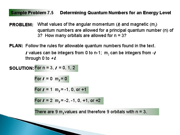 Sample Problem 7. 5 Determining Quantum Numbers for an Energy Level PROBLEM: What values