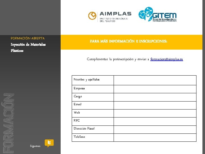 FORMACIÓN ABIERTA PARA MÁS INFORMACIÓN E INSCRIPCIONES: Inyección de Materiales Plásticos Cumplimentar la preinscripción