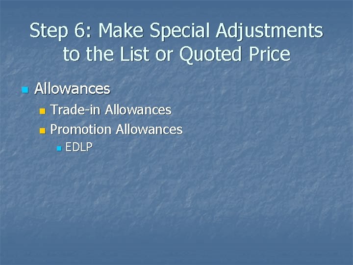 Step 6: Make Special Adjustments to the List or Quoted Price n Allowances Trade-in
