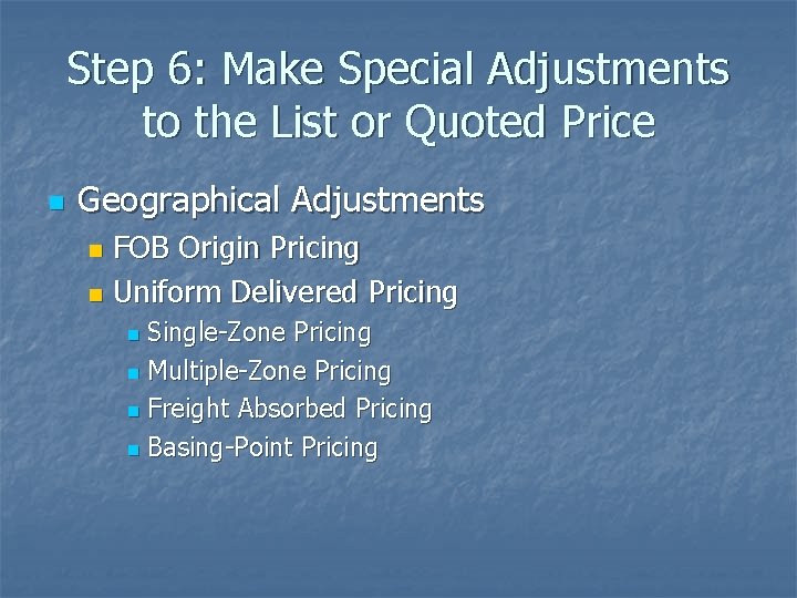 Step 6: Make Special Adjustments to the List or Quoted Price n Geographical Adjustments