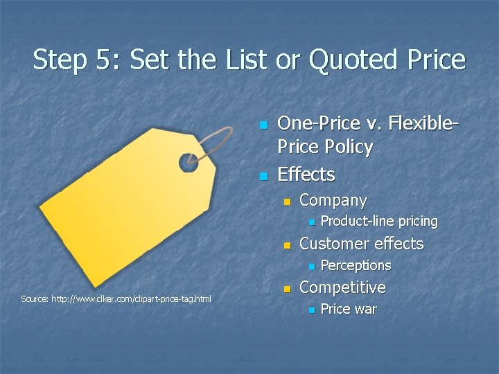 Step 5: Set the List or Quoted Price n n One-Price v. Flexible. Price