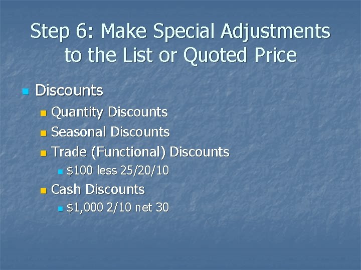 Step 6: Make Special Adjustments to the List or Quoted Price n Discounts Quantity