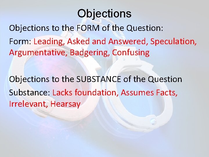 Objections to the FORM of the Question: Form: Leading, Asked and Answered, Speculation, Argumentative,