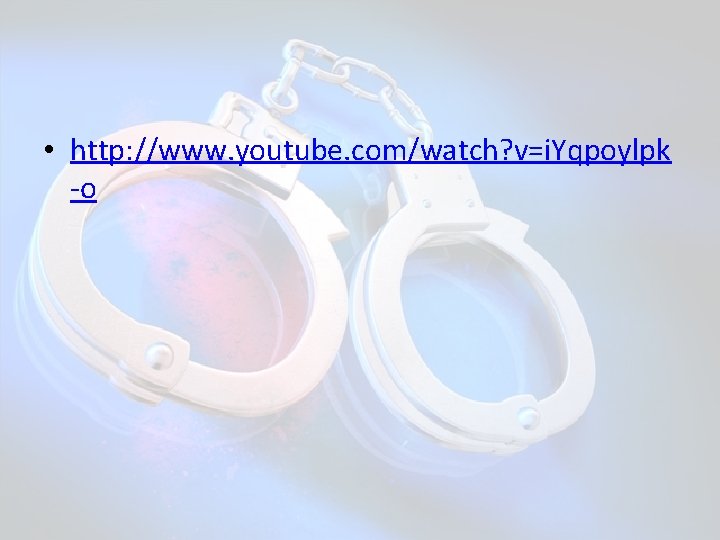  • http: //www. youtube. com/watch? v=i. Yqpoylpk -o 