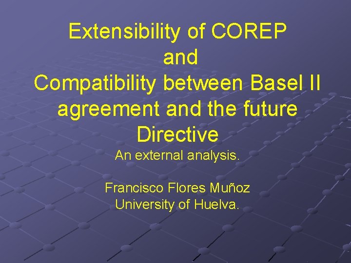 Extensibility of COREP and Compatibility between Basel II agreement and the future Directive An