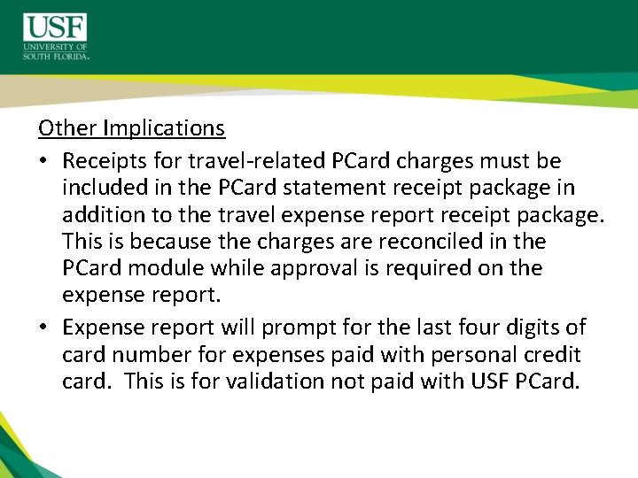 Other Implications • Receipts for travel-related PCard charges must be included in the PCard