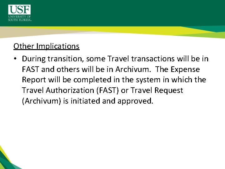 Other Implications • During transition, some Travel transactions will be in FAST and others