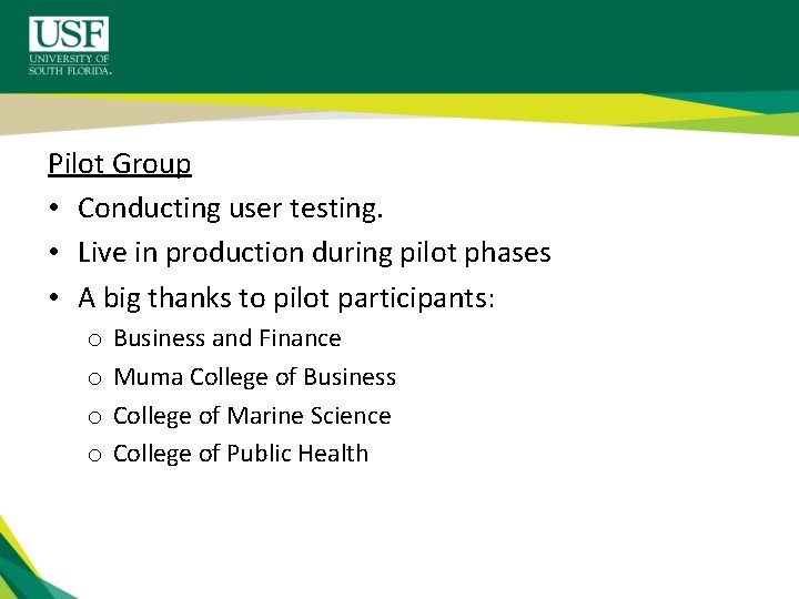 Pilot Group • Conducting user testing. • Live in production during pilot phases •