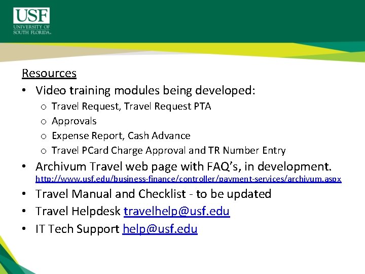 Resources • Video training modules being developed: o o Travel Request, Travel Request PTA