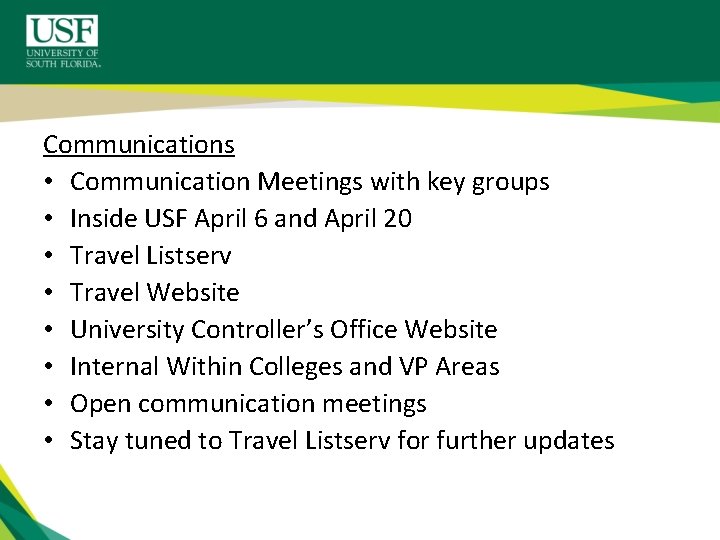 Communications • Communication Meetings with key groups • Inside USF April 6 and April