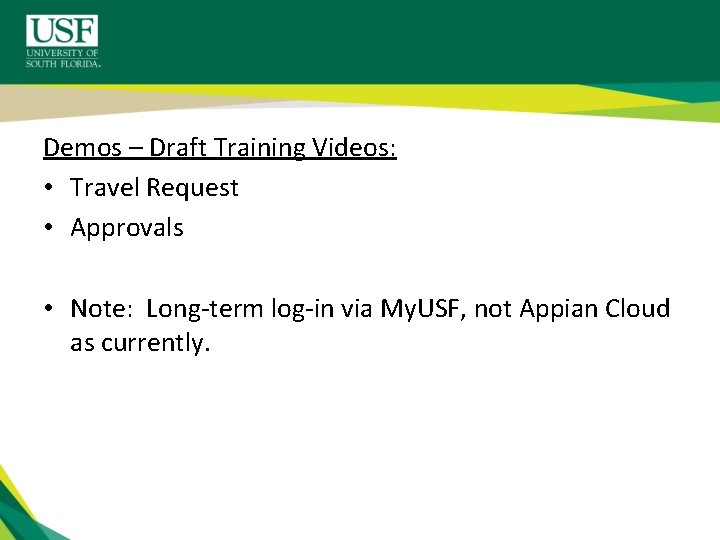 Demos – Draft Training Videos: • Travel Request • Approvals • Note: Long-term log-in