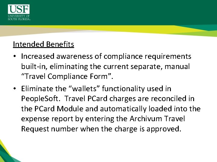 Intended Benefits • Increased awareness of compliance requirements built-in, eliminating the current separate, manual