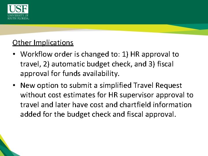 Other Implications • Workflow order is changed to: 1) HR approval to travel, 2)