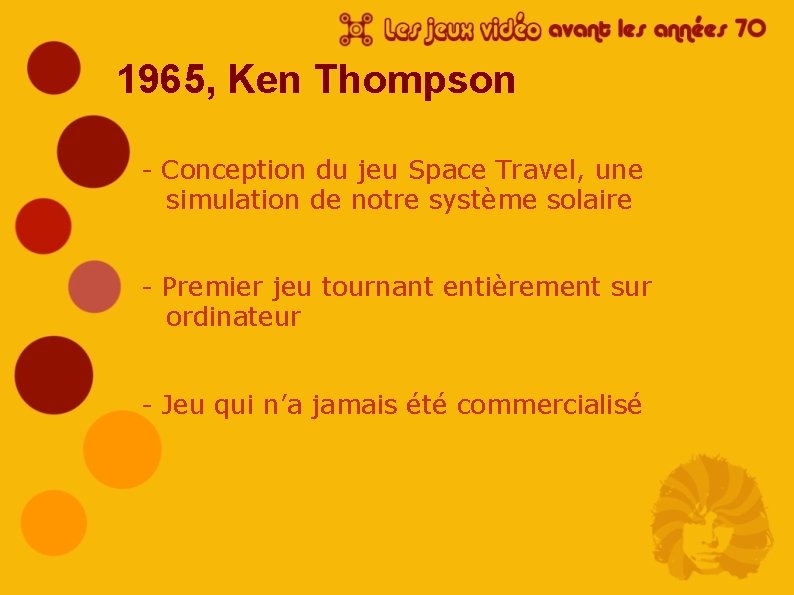 1965, Ken Thompson - Conception du jeu Space Travel, une simulation de notre système