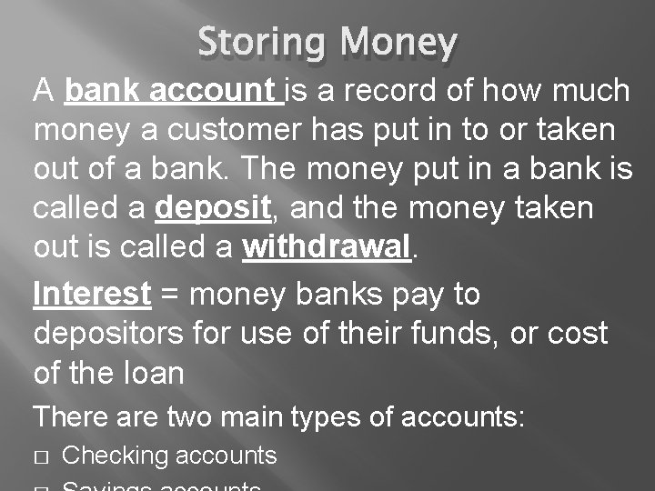 Storing Money A bank account is a record of how much money a customer