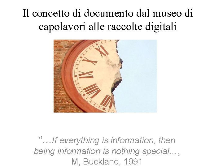 Il concetto di documento dal museo di capolavori alle raccolte digitali “…If everything is