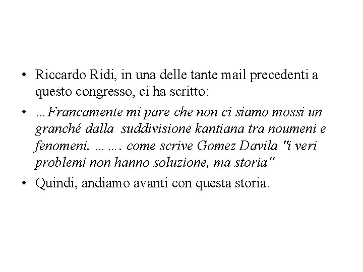  • Riccardo Ridi, in una delle tante mail precedenti a questo congresso, ci