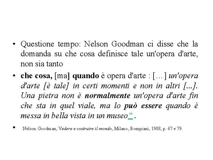  • Questione tempo: Nelson Goodman ci disse che la domanda su che cosa