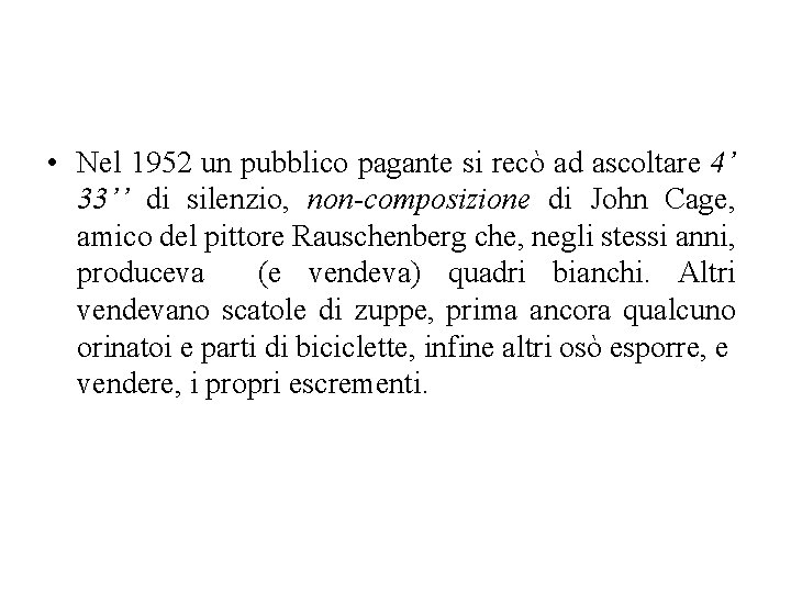  • Nel 1952 un pubblico pagante si recò ad ascoltare 4’ 33’’ di