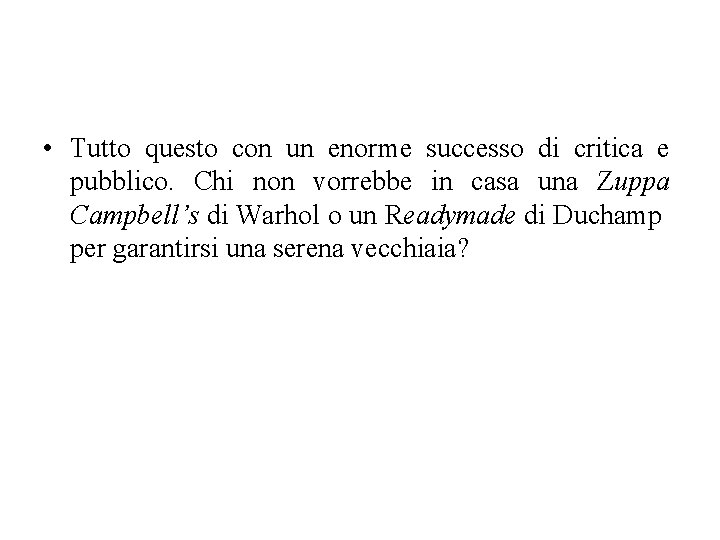  • Tutto questo con un enorme successo di critica e pubblico. Chi non