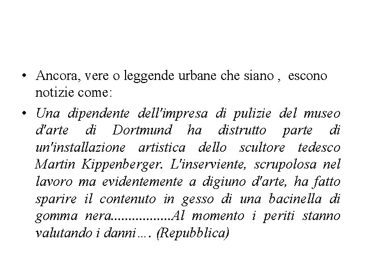  • Ancora, vere o leggende urbane che siano , escono notizie come: •