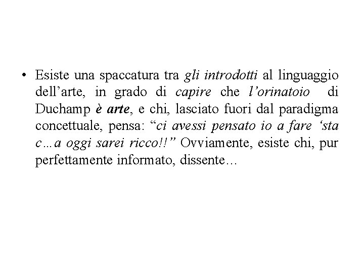  • Esiste una spaccatura tra gli introdotti al linguaggio dell’arte, in grado di