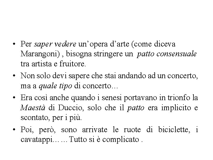  • Per saper vedere un’opera d’arte (come diceva Marangoni) , bisogna stringere un