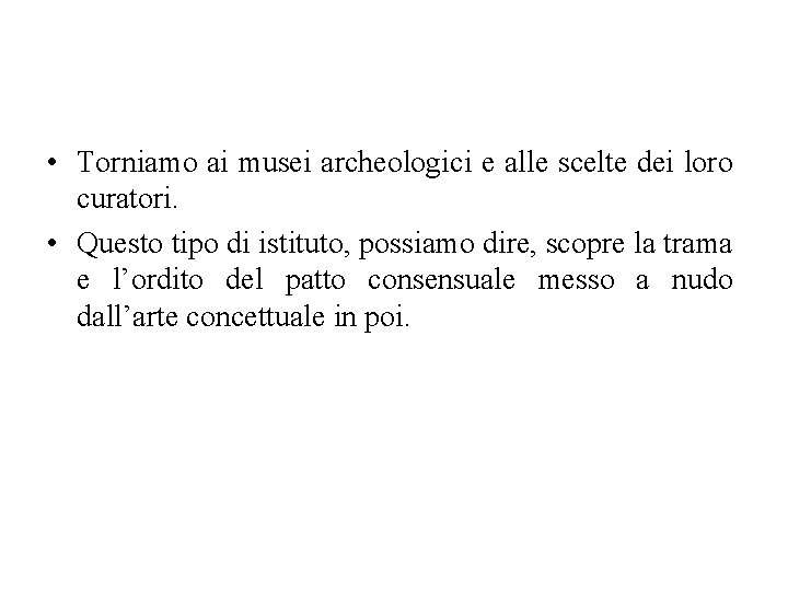  • Torniamo ai musei archeologici e alle scelte dei loro curatori. • Questo