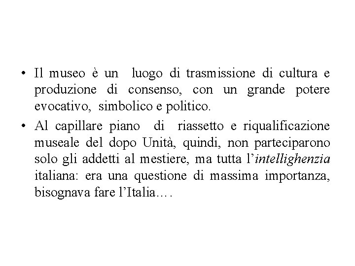  • Il museo è un luogo di trasmissione di cultura e produzione di