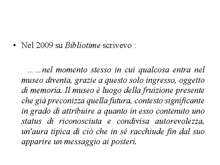  • Nel 2009 su Bibliotime scrivevo : ……nel momento stesso in cui qualcosa
