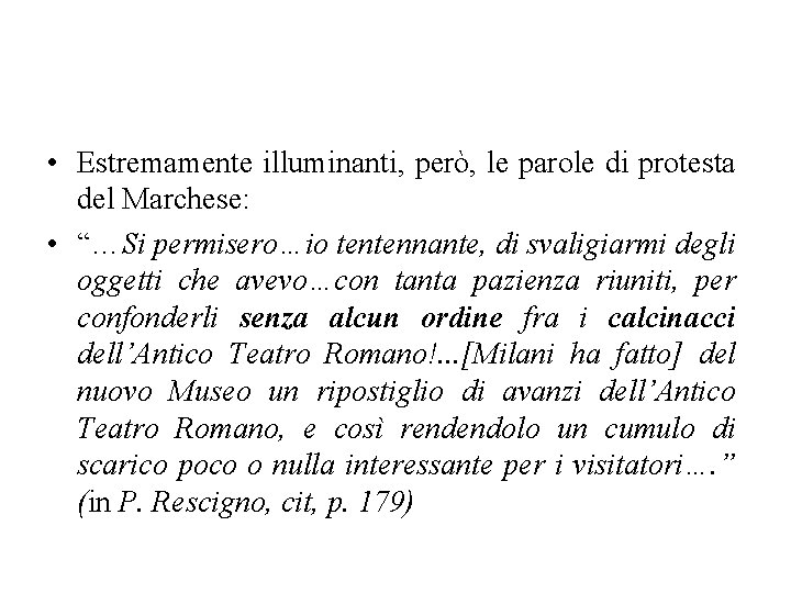  • Estremamente illuminanti, però, le parole di protesta del Marchese: • “…Si permisero…io