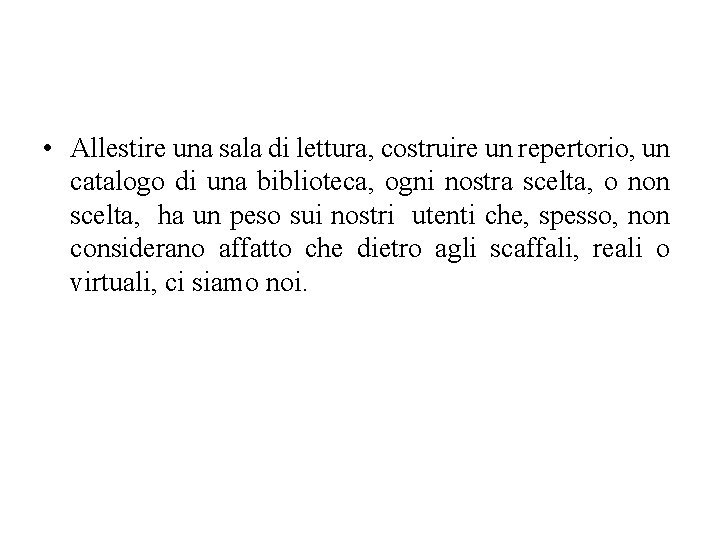  • Allestire una sala di lettura, costruire un repertorio, un catalogo di una