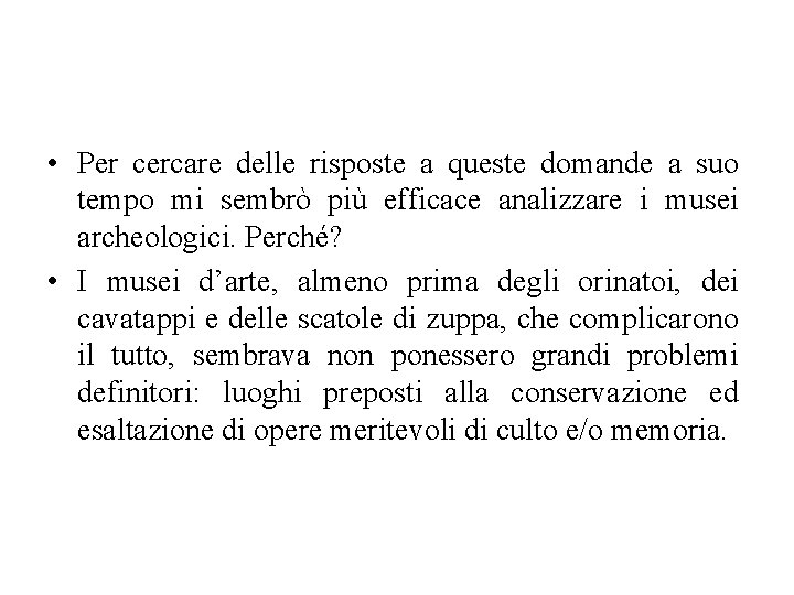  • Per cercare delle risposte a queste domande a suo tempo mi sembrò