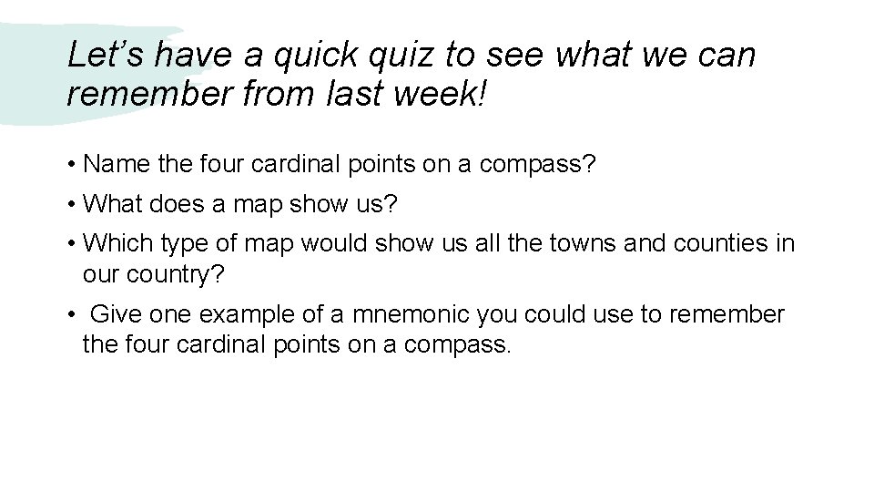 Let’s have a quick quiz to see what we can remember from last week!