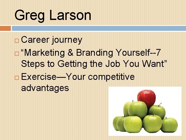 Greg Larson Career journey “Marketing & Branding Yourself--7 Steps to Getting the Job You