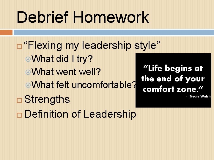 Debrief Homework “Flexing my leadership style” What did I try? What went well? What
