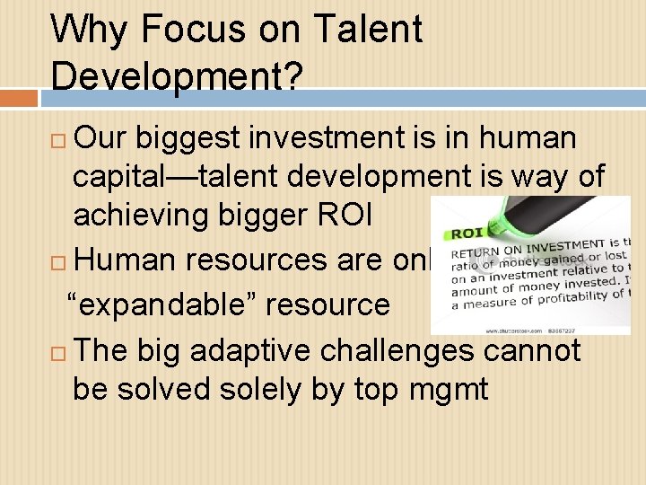 Why Focus on Talent Development? Our biggest investment is in human capital—talent development is