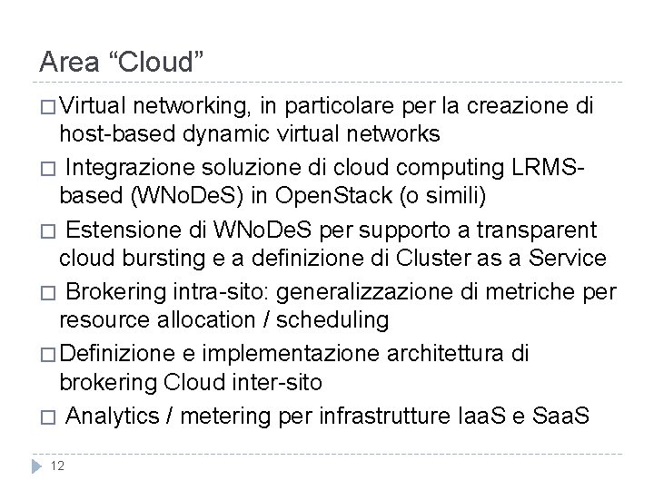 Area “Cloud” � Virtual networking, in particolare per la creazione di host-based dynamic virtual Area “Cloud” � Virtual networking, in particolare per la creazione di host-based dynamic virtual