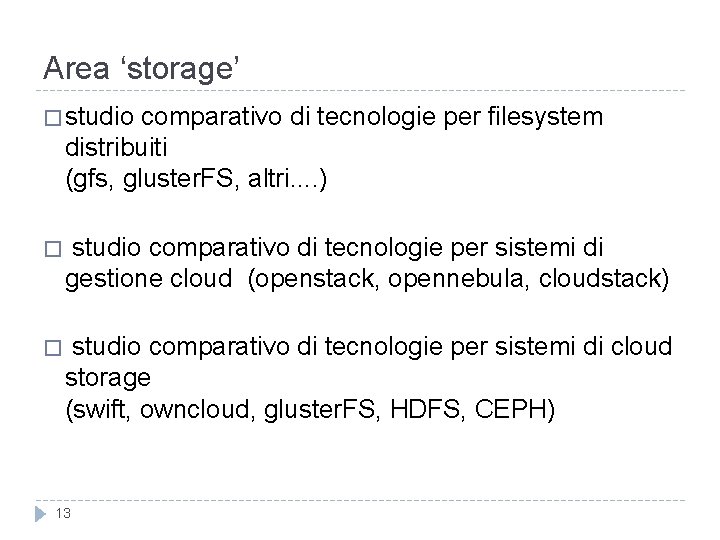 Area ‘storage’ � studio comparativo di tecnologie per filesystem distribuiti (gfs, gluster. FS, altri.