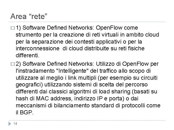 Area “rete” � 1) Software Defined Networks: Open. Flow come strumento per la creazione Area “rete” � 1) Software Defined Networks: Open. Flow come strumento per la creazione