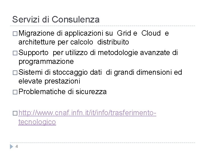 Servizi di Consulenza � Migrazione di applicazioni su Grid e Cloud e architetture per