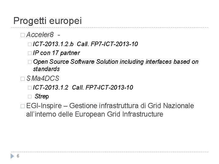 Progetti europei � Acceler 8 - � ICT-2013. 1. 2. b Call. FP 7