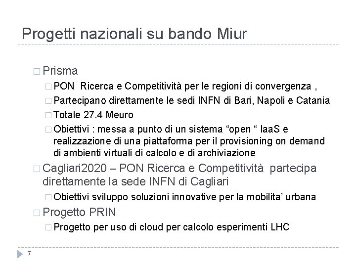 Progetti nazionali su bando Miur � Prisma � PON Ricerca e Competitività per le Progetti nazionali su bando Miur � Prisma � PON Ricerca e Competitività per le