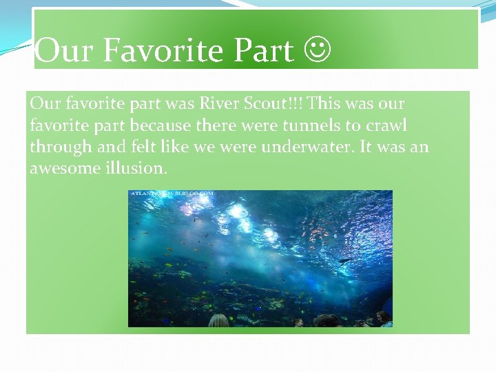 Our Favorite Part Our favorite part was River Scout!!! This was our favorite part