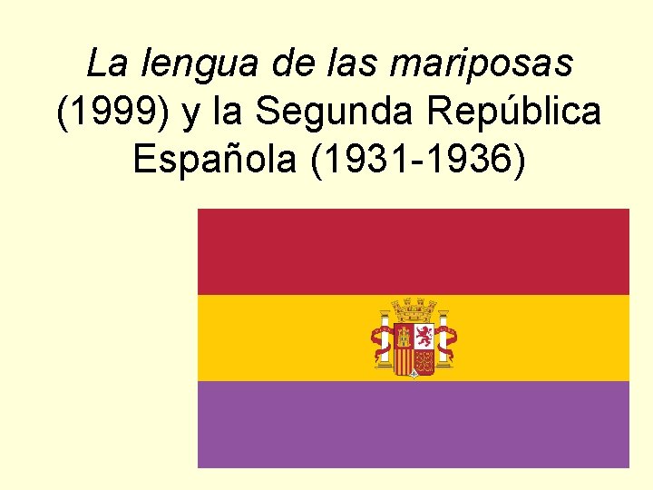 La lengua de las mariposas (1999) y la Segunda República Española (1931 -1936) 