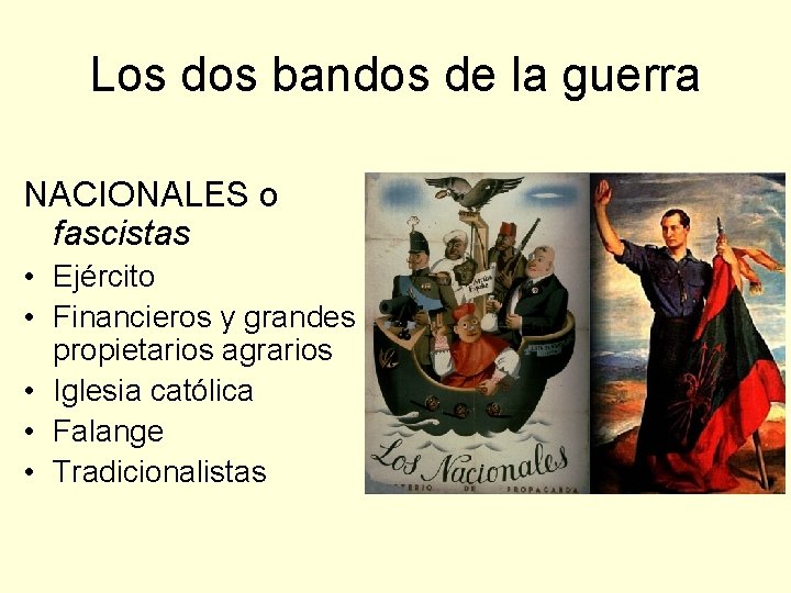 Los dos bandos de la guerra NACIONALES o fascistas • Ejército • Financieros y